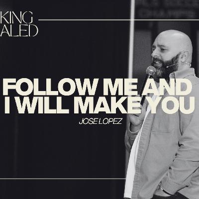 FOLLOW ME AND I WILL MAKE YOU