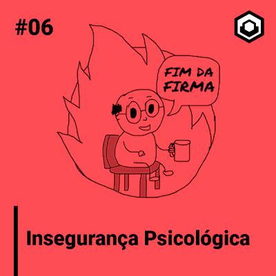 6. Insegurança Psicológica