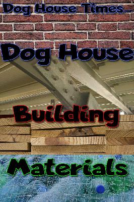 Dog House Building Materials Dog House Building Materials