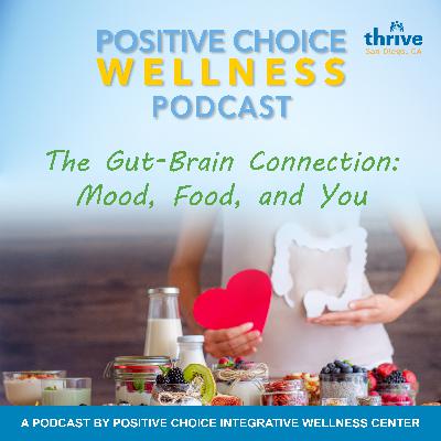 Episode 77: The Gut-Brain Connection - Mood, Food, and You
