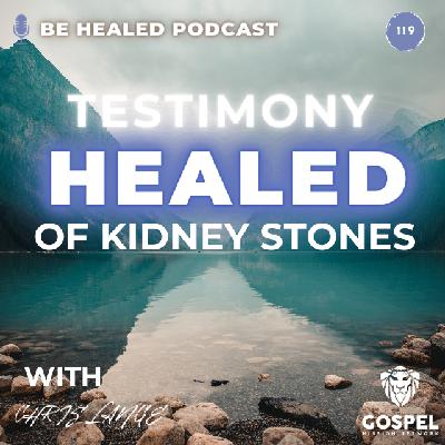 Healed of Kidney Stones with Chris Lange (Episode 122)
