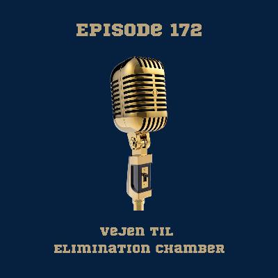 172. WWE Magasinet 40: Vejen til Elimination Chamber: Intense Kvalifikationskampe ⛓️💥