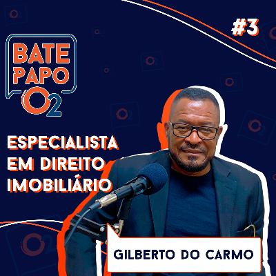 GILBERTO DO CARMO - Bate Papo O2 #3 GILBERTO DO CARMO - Bate Papo O2 #3
