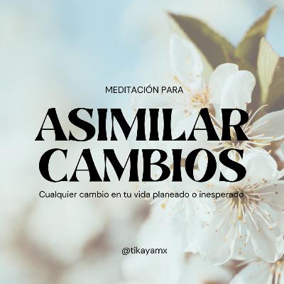 Meditación para: Asimilar Cambios