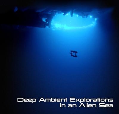 Deep Ambient Explorations in an Alien Sea