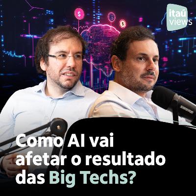 T7 #03 | Como AI vai afetar o resultado das Big Techs?