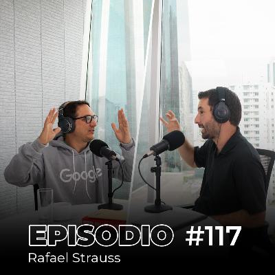 Episodio 117 - La nueva era del mercadeo y la publicidad con Rafael Strauss