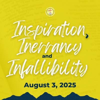 Inspiration, Inerrancy and Infallibility | Rev. Dr. Ted M. Ribo, DMin.