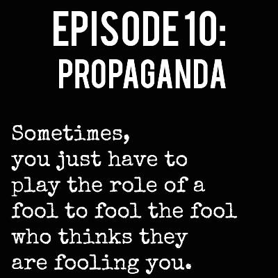 Episode 10: Propaganda