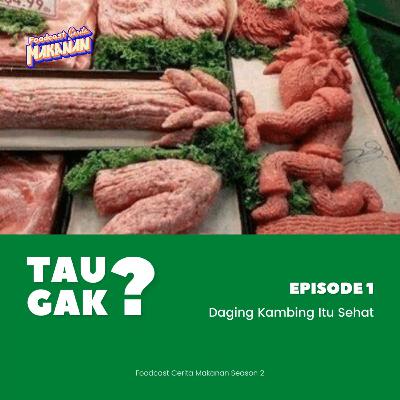 Tau Gak? - 01 : Daging kambing itu sehat