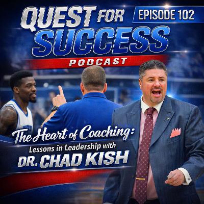 The Heart of Coaching: Lessons in Leadership with Dr. Chad Kish