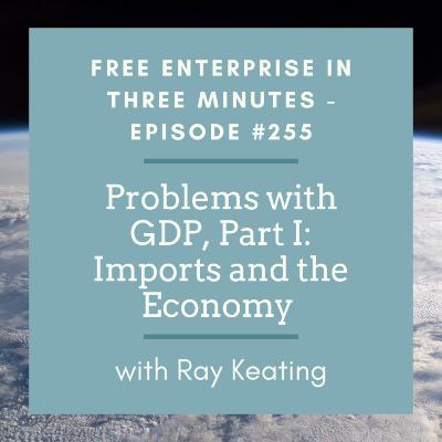 Episode #255: Problems with GDP, Part I: Imports and the Economy