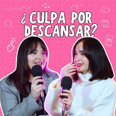 ¿Sientes culpa por descansar? | Ep. 42 ¿Sientes culpa por descansar? | Ep. 42