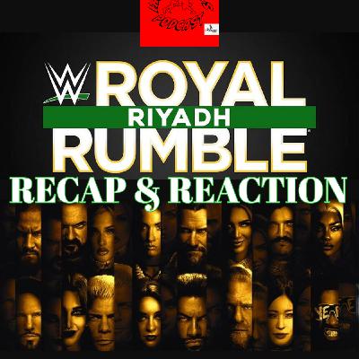 Royal Rumble: Riyadh Recap & Reaction