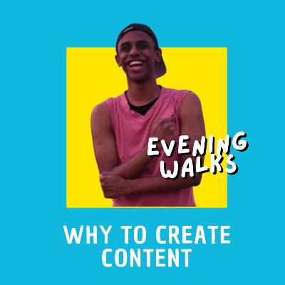 Why to create content | ep 3