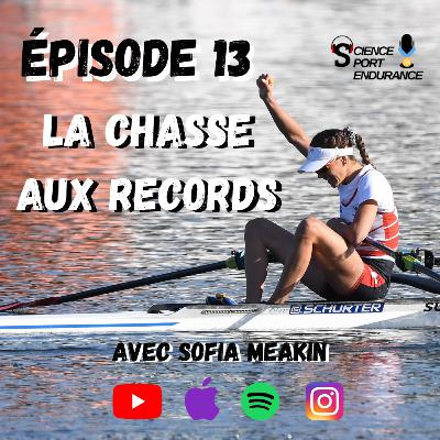 Episode 13 : Sofia Meakin la chasseuse de records