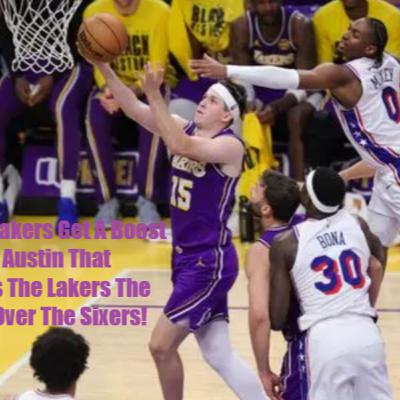 Lakers-Sixers Postgame! Lakers Get Austin BACK INTO THE RHYTHM As The Lakers Slip Past The Sixers!