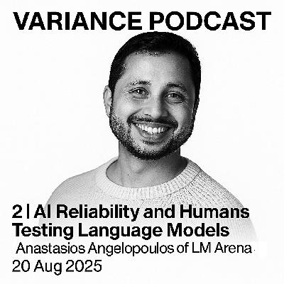 2 | AI Reliability and Humans Testing Language Models (Anastasios Angelopolous of LM Arena) - - 20-AUG-2025