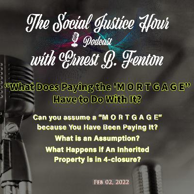 Episode 169: "What Does Paying the 'M O R T G A G E" Have to Do With It?