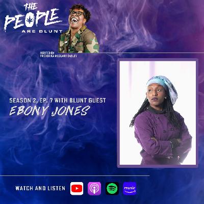 TPAB w/ Ebony Jones Season 2 Ep. 7 TPAB w/ Ebony Jones Season 2 Ep. 7