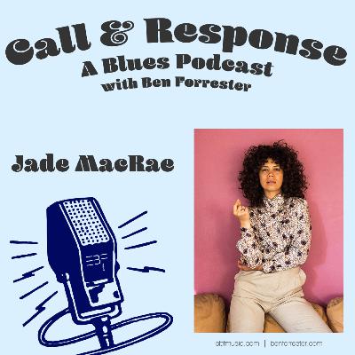 Call & Response: A Blues Podcast | Jade MacRae