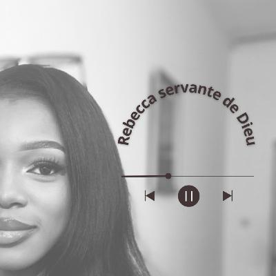 Rebecca la servante de Dieu