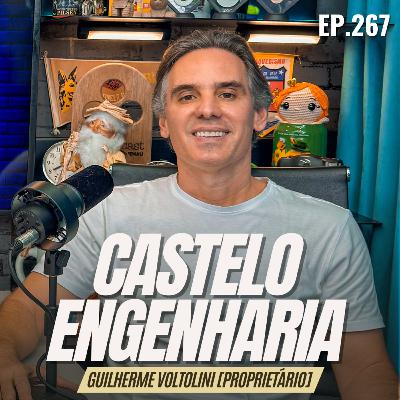 #267 - CASTELO ENGENHARIA [GUILHERME VOLTOLINI - PROPRIETÁRIO]