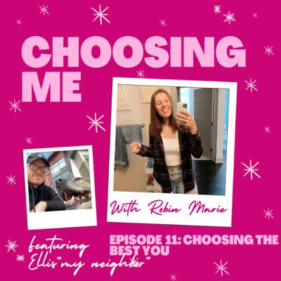 Episode 11: Choosing The Best You Episode 11: Choosing The Best You