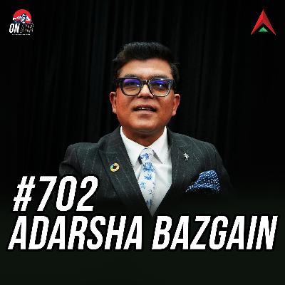 #702 - Adarsha Bazgain #702 - Adarsha Bazgain