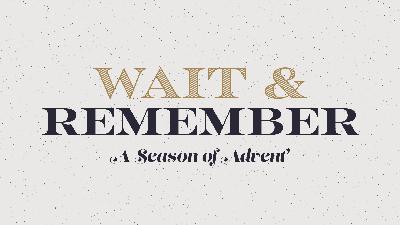 Isaiah 9:1-7: Isaiah - Everlasting Hope (Wait & Remember)