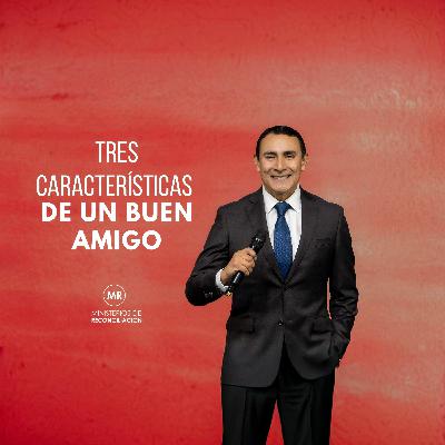 TRES CARACTERÍSTICAS DE UN BUEN AMIGO TRES CARACTERÍSTICAS DE UN BUEN AMIGO