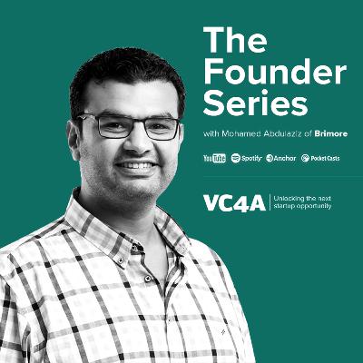 The VC4A Founder Series #2 Mohamed Abdulaziz of Brimore