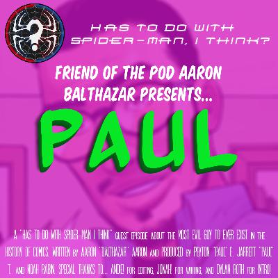 Paul (w/ Balthazar, voice of Doc Ock)