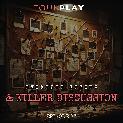 13: Evidence Review & Killer Discussion