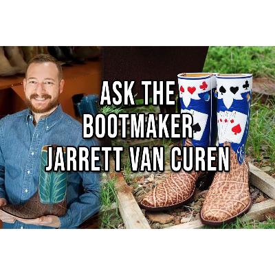 Ask the Bootmaker with Jarrett Van Curen Ask the Bootmaker with Jarrett Van Curen
