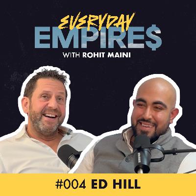 Elite Sniper in Royal Marines in Iraq War to Self-Made Entrepreneur | Everyday Empires with Rohit Maini | Ep. 4: Ed Hill