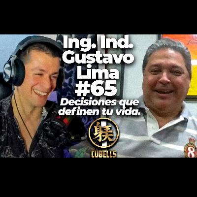 Cubells Podcast #65 - Ing. Ind. Gustavo Lima. Decisiones que definen tu vida.