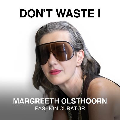 EP08: The Power of Connection: Margreeth Olsthoorn on Fashion, Creativity, and Resilience