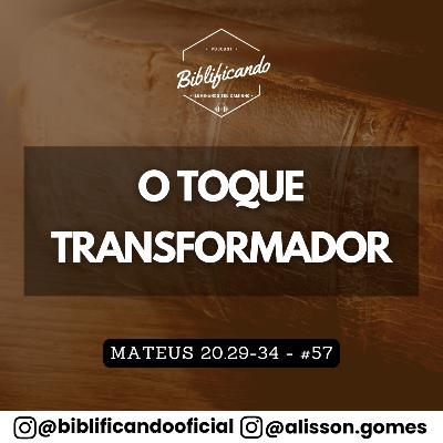 Ep. 199 - O Toque Transformador | Estudos em Mateus | Mateus 20.29-34