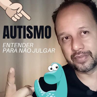 Autismo: Entender para não julgar!