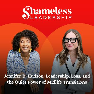 972: Jennifer R. Hudson: Leadership, Loss, and the Quiet Power of Midlife Transitions