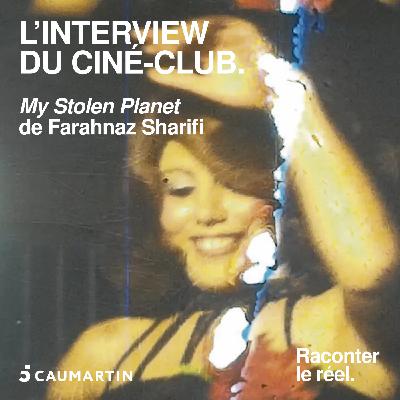 Le ciné-club - "My Stolen Planet" de Farahnaz Sharifi
