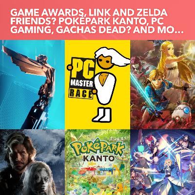 S3EP33: The Game Awards, Link and Zelda friends? PokéPark KANTO fitness check, PC Gaming, Gachas dead? and more