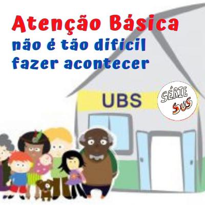 ATENÇÃO BÁSICA, não é tão difícil fazer acontecer