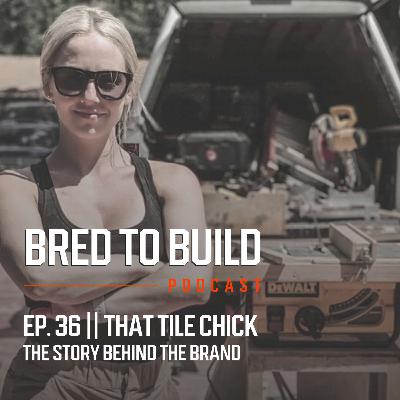Ep: 36 - That Tile Chick - The Brand Story Ep: 36 - That Tile Chick - The Brand Story