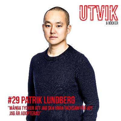 #29 Patrik Lundberg - Många tycker att jag ska vara tacksam för att jag är adopterad
