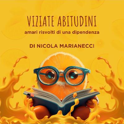 Ep. 54: VIZIATE ABITUDINI: AMARI RISVOLTI DI UNA DIPENDENZA