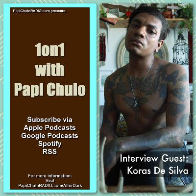 1on1 with Papi Chulo – Special Guest: KORAS DE SILVA [February 7, 2023]