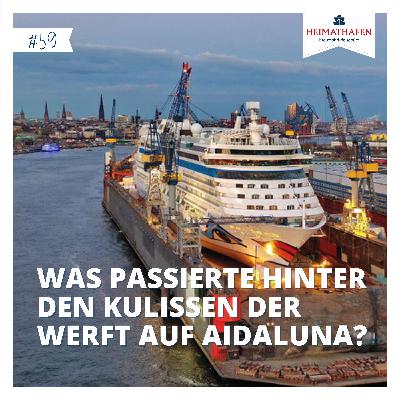 #59 | Was passierte hinter den Kulissen der Werft auf AIDAluna? #59 | Was passierte hinter den Kulissen der Werft auf AIDAluna?