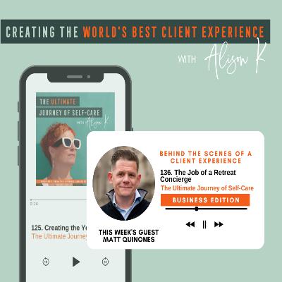 Behind the Scenes of a Client Experience: The Job of a Retreat Concierge with Matt Quinones